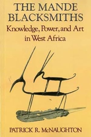 Seller image for Mande Blacksmiths : Knowledge, Power, and Art in West Africa for sale by GreatBookPricesUK