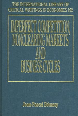 Seller image for Imperfect Competition, Nonclearing Markets And Business Cycles for sale by GreatBookPricesUK