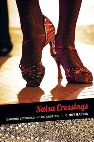 Seller image for Salsa Crossings : Dancing Latinidad in Los Angeles for sale by GreatBookPricesUK