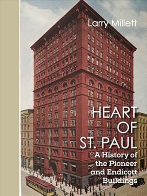 Imagen del vendedor de Heart of St. Paul : A History of the Pioneer and Endicott Buildings a la venta por GreatBookPricesUK