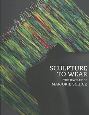 Imagen del vendedor de Sculpture to Wear : The Jewelry of Marjorie Schick a la venta por GreatBookPricesUK