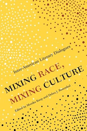 Bild des Verkufers fr Mixing Race, Mixing Culture : Inter-American Literary Dialogues zum Verkauf von GreatBookPricesUK
