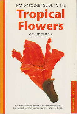 Handy Pocket Guide to the Tropical Flowers of Indonesia.