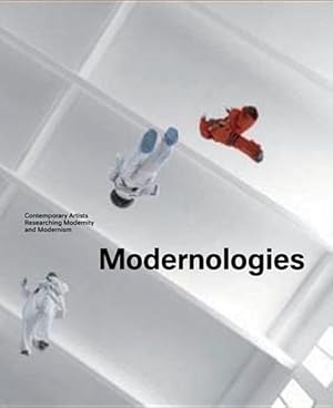 Bild des Verkufers fr Modernologies : Contemporary Artists Researching Modernity and Modernism zum Verkauf von GreatBookPricesUK