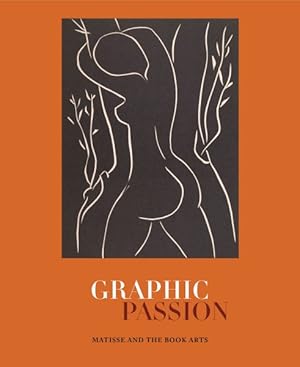 Seller image for Graphic Passion : Matisse and the Book Arts for sale by GreatBookPricesUK