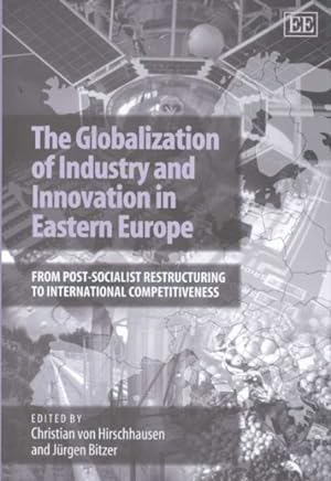 Immagine del venditore per Globalization of Industry and Innovation in Eastern Europe : From Post-Socialist Restructuring to International Competitiveness venduto da GreatBookPricesUK