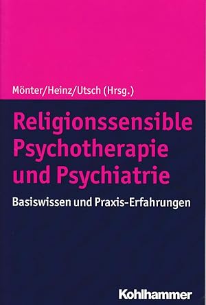 Bild des Verkufers fr Religionssensible Psychotherapie und Psychiatrie : Basiswissen und Praxis-Erfahrungen. Norbert Mnter, Andreas Heinz, Michael Utsch (Hrsg.) zum Verkauf von Fundus-Online GbR Borkert Schwarz Zerfa