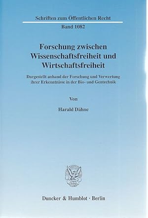 Bild des Verkufers fr Forschung zwischen Wissenschaftsfreiheit und Wirtschaftsfreiheit : dargestellt anhand der Forschung und Verwertung ihrer Erkenntnisse in der Bio- und Gentechnik. von / Schriften zum ffentlichen Recht ; Bd. 1082 zum Verkauf von Fundus-Online GbR Borkert Schwarz Zerfa