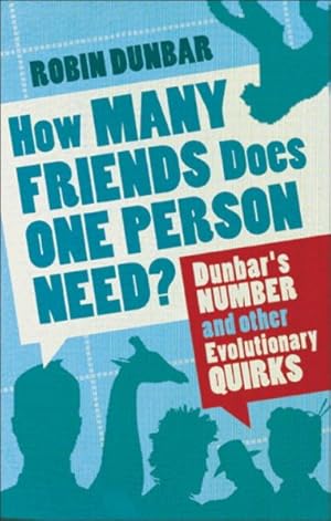 Image du vendeur pour How Many Friends Does One Person Need? : Dunbar's Number and Other Evolutionary Quirks mis en vente par GreatBookPricesUK