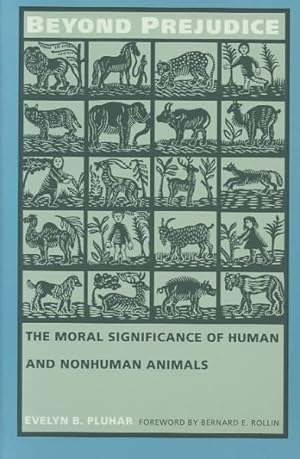 Image du vendeur pour Beyond Prejudice : The Moral Significance of Human and Nonhuman Animals mis en vente par GreatBookPricesUK