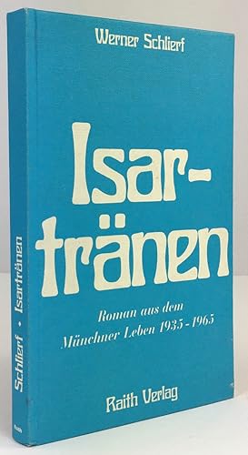 Bild des Verkufers fr Isartrnen. Roman aus dem Mnchner Leben 1935 - 1965. zum Verkauf von Antiquariat Heiner Henke