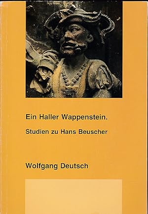 Immagine del venditore per Ein Haller Wappenstein. Studien zu Hans Beuscher venduto da Versandantiquariat Karin Dykes