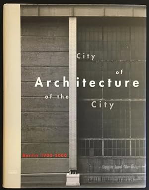 Imagen del vendedor de City of Architecture of the City: Berlin 1900-2000. a la venta por Antiquariat Im Seefeld / Ernst Jetzer