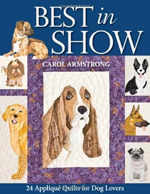 Immagine del venditore per Best In Show--24 Applique Quilts for Dog Lovers by Armstrong, Carol [Paperback ] venduto da booksXpress