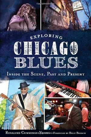 Seller image for Exploring Chicago Blues:: Inside the Scene, Past and Present by Cummings-Yeates, Rosalind [Paperback ] for sale by booksXpress