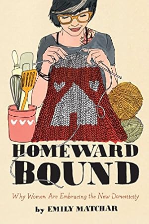 Image du vendeur pour Homeward Bound: Why Women Are Embracing the New Domesticity (Night Glow Board Books) [Soft Cover ] mis en vente par booksXpress