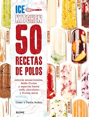 Seller image for 50 recetas de polos (Ice Kitchen): Sabores sensacionales, desde frutas y especias hasta café, chocolate y frutos secos (Spanish Edition) [Hardcover ] for sale by booksXpress