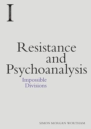 Image du vendeur pour Resistance and Psychoanalysis: Impossible Divisions (Incitements) by Morgan Wortham, Simon [Paperback ] mis en vente par booksXpress