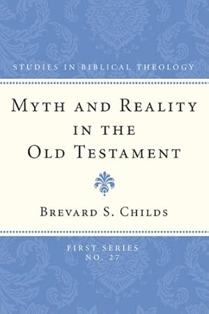 Imagen del vendedor de Myth and Reality in the Old Testament: (Studies in Biblical Theology, First) [Soft Cover ] a la venta por booksXpress