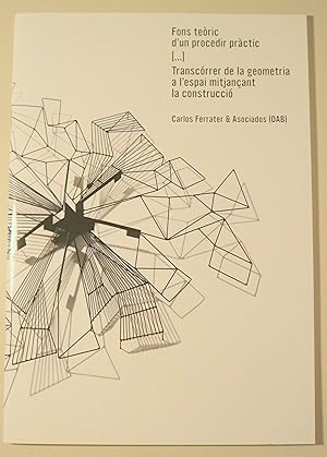 Image du vendeur pour FONS TERIC D'UN PROCEDIR PRCTIC. TRANSCRRER DE LA GEOMETRIA A L'ESPAI MITJANANT LA CONSTRUCCI - Barcelona 2008 - Molt il lustrat mis en vente par Llibres del Mirall