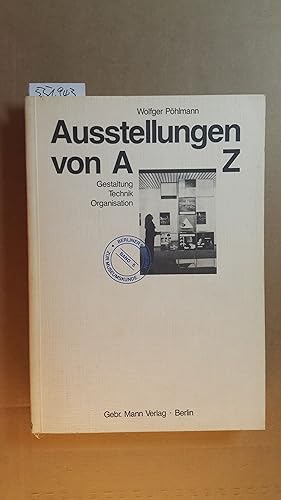 Ausstellungen von A - Z : Gestaltung, Technik, Organisation