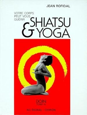 Shiatsu et Yoga Votre corps peut vous guérir