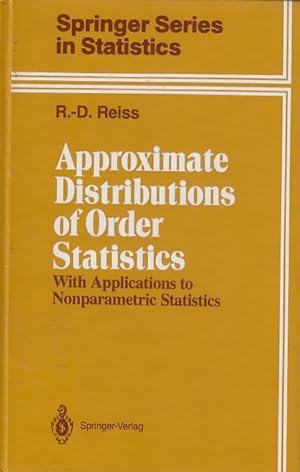 Approximate Distributions of Order Statistics: With Applications to Nonparametric Statistics / Ro...