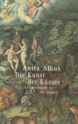 Die Kunst der Künste : Erinnerungen an die Malerei. Heyne-Bücher / 62 / Diana-Taschenbuch ; Nr. 0...