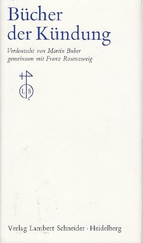 Bücher der Kündung. verdeutscht von Martin Buber gemeinsam mit Franz Rosenzweig / Die Schrift ; 3