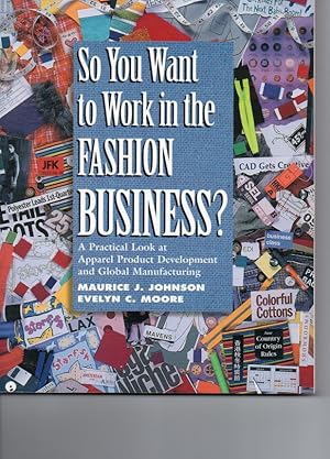 Immagine del venditore per So You Want to Work in the Fashion Business? A Practical Look at Apparel Product Development and Global Manufacturing venduto da Orca Knowledge Systems, Inc.