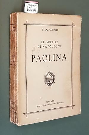 Imagen del vendedor de Le sorelle di Napoleone - PAOLINA a la venta por Stampe Antiche e Libri d'Arte BOTTIGELLA