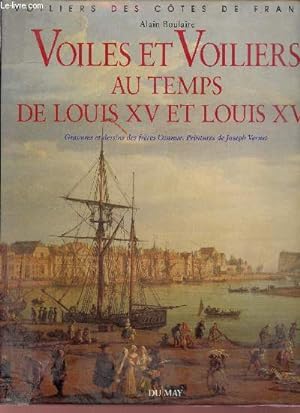 Bild des Verkufers fr Voiles et voiliers au temps de Louis XV et Louis XVI - Collection voiliers des ctes de France. zum Verkauf von Le-Livre