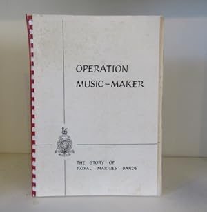 Image du vendeur pour Operation Music-Maker: The Story of Royal Marines Bands mis en vente par BRIMSTONES