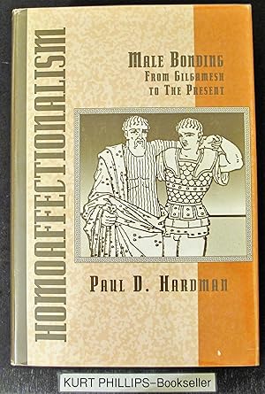 Homoaffectionalism: Male Bonding from Gilgamesh to the Present