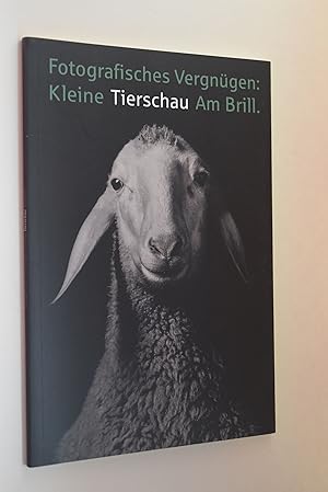 Seller image for Fotografisches Vergngen: kleine Tierschau Am Brill: eine Ausstellung der Sparkasse Bremen; [26. Mrz bis 15. April 2007]. [Hrsg.: Die Sparkasse Bremen. Texte: Fritz Haase; Katerina Vatsella. Red.: Elke Heussler; Katerina Vatsella] for sale by Antiquariat Biebusch