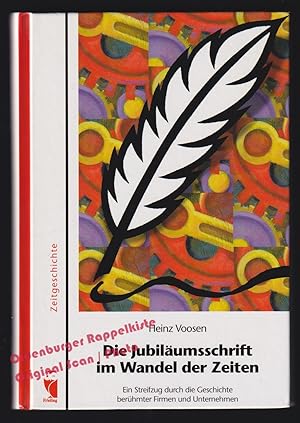 Bild des Verkufers fr Die Jubilumsschrift im Wandel der Zeiten: Ein Streifzug durch die Geschichte berhmter Firmen und Unternehmen - Voosen, Heinz zum Verkauf von Oldenburger Rappelkiste