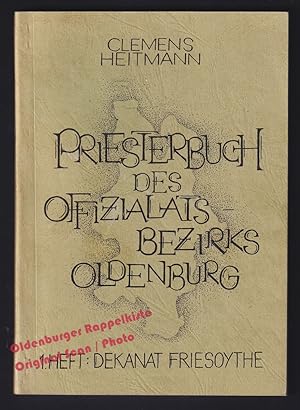 Priesterbuch des Offizialats-Bezirks Oldenburg: 1.Heft: Dekanat Friesoythe - Heitmann, Clemens