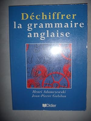 Seller image for D chiffrer la grammaire anglaise Adamczewski, Henri for sale by Les-Feuillets-du-Vidourle