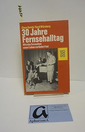 Seller image for 30 Jahre Fernsehalltag. Wie das Fernsehen unser Leben verndert hat. for sale by AphorismA gGmbH