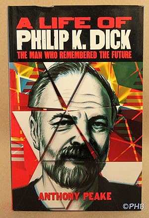 Seller image for A Life of Philip K. Dick: The Man Who Remembered the Future for sale by Post Horizon Booksellers