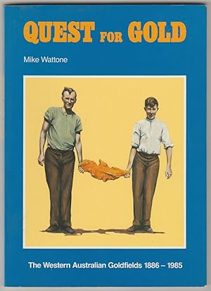 QUEST FOR GOLD: The Western Australian Goldfields 1886-1985