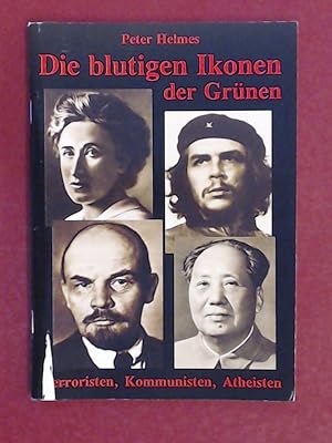 Die blutigen Ikonen der Grünen. Terroristen, Kommunisten, Atheisten.