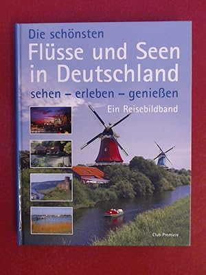 Die schönsten Flüsse und Seen in Deutschland sehen - erleben - genießen. Ein Reisebildband.