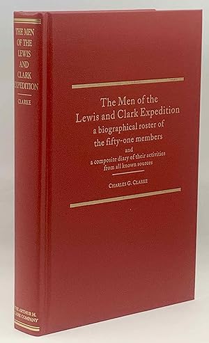 Seller image for The Men Of The Lewis And Clark Expedition: A Biographical Roster of the Fifty-One Members and a Composite Diary of Their Activities from All the Known Sources for sale by Zach the Ripper Books