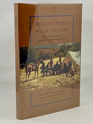 Imagen del vendedor de Making Peace with Cochise: The 1872 Journal of Captain Joseph Alton Sladen a la venta por Zach the Ripper Books