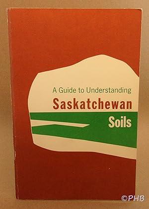 A Guide to Understanding Saskatchewan Soils