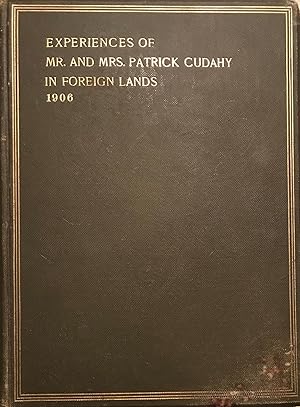 EXPERIENCES OF MR. AND MRS. PATRICK CUDAHY ON A JOURNEY TO A PORTION OF THE OLDEST HISTORICAL PAR...