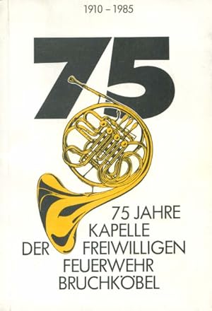 Bild des Verkufers fr 1910-1985. 75 Jahre Kapelle der Freiwilligen Feuerwehr Bruchkbel. Festschrift zum 75 jhrigen Vereinsjubilum zum Verkauf von Versandantiquariat Ottomar Khler