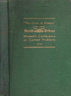 Image du vendeur pour This Crisis in History" Report of the Third Annual New York Herald Tribune Women's Conference on Current Problems Hotel Waldorf-Astoria New York October 12th and 13th, 1933 mis en vente par Americana Books, ABAA