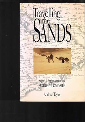 Bild des Verkufers fr Travelling the Sands. Sagas of Exploration in the Arabian Peninsula zum Verkauf von Berry Books